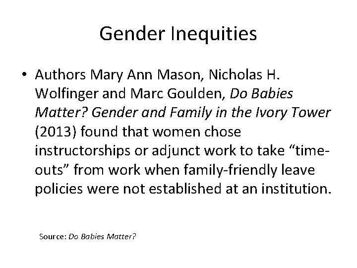 Gender Inequities • Authors Mary Ann Mason, Nicholas H. Wolfinger and Marc Goulden, Do