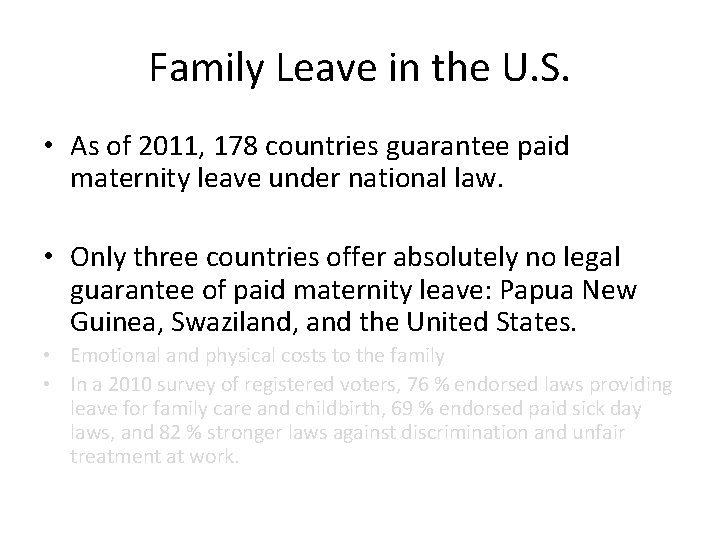 Family Leave in the U. S. • As of 2011, 178 countries guarantee paid