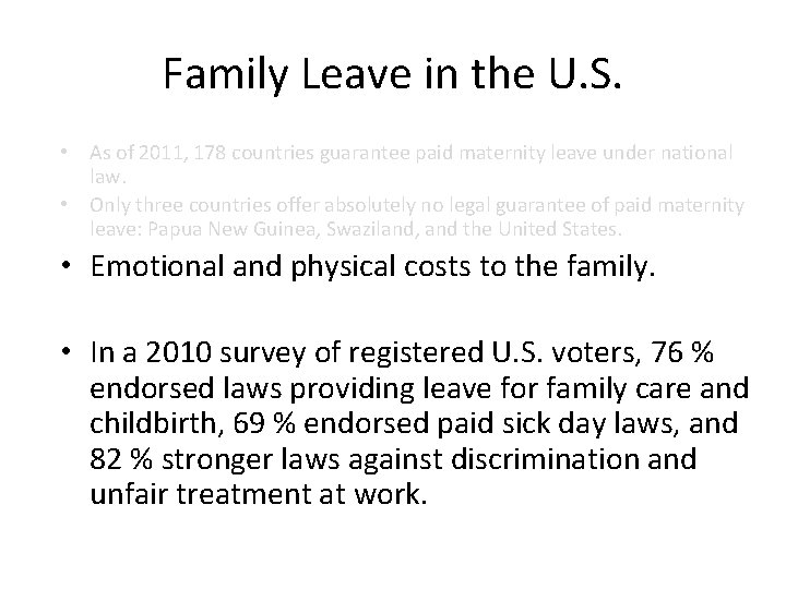 Family Leave in the U. S. • As of 2011, 178 countries guarantee paid