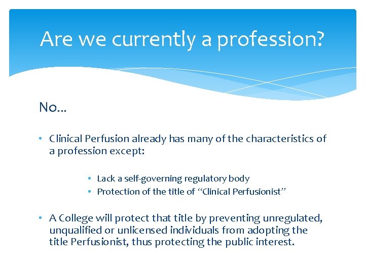 Are we currently a profession? No… • Clinical Perfusion already has many of the