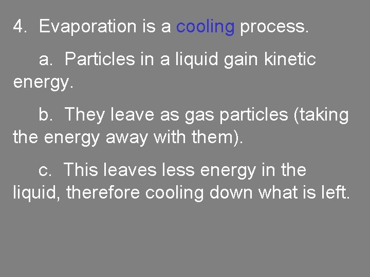 4. Evaporation is a cooling process. a. Particles in a liquid gain kinetic energy.