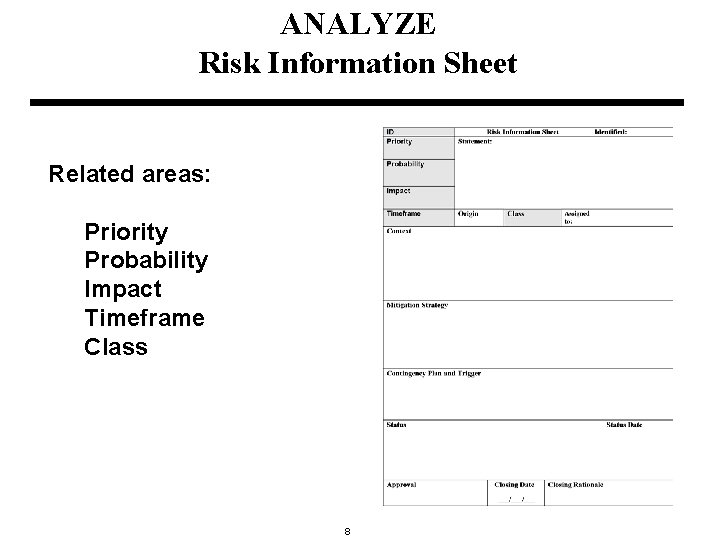 ANALYZE Risk Information Sheet Related areas: Priority Probability Impact Timeframe Class 8 