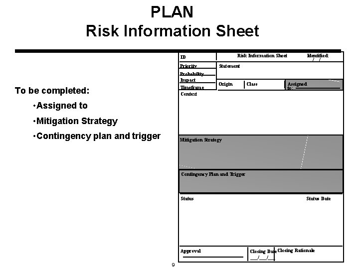 PLAN Risk Information Sheet ID To be completed: Priority Statement Probability Impact Timeframe Context