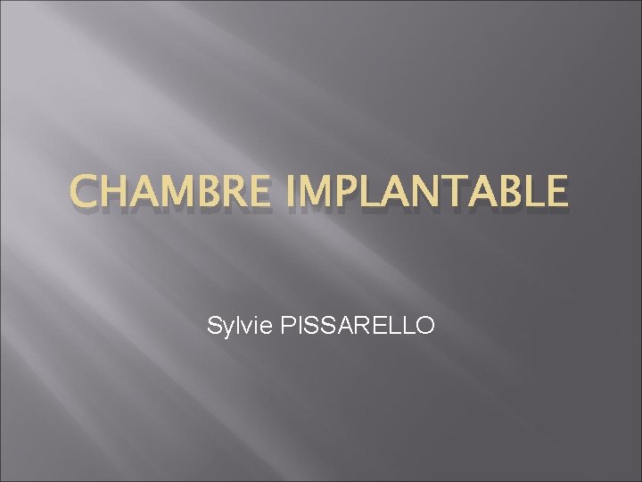 CHAMBRE IMPLANTABLE Sylvie PISSARELLO 
