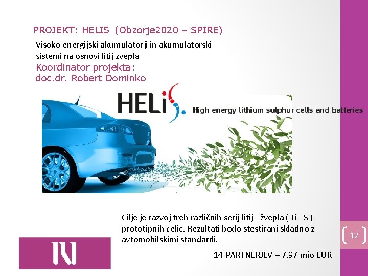 PROJEKT: HELIS (Obzorje 2020 – SPIRE) Visoko energijski akumulatorji in akumulatorski sistemi na osnovi