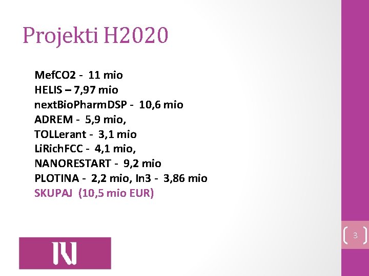 Projekti H 2020 Mef. CO 2 - 11 mio HELIS – 7, 97 mio