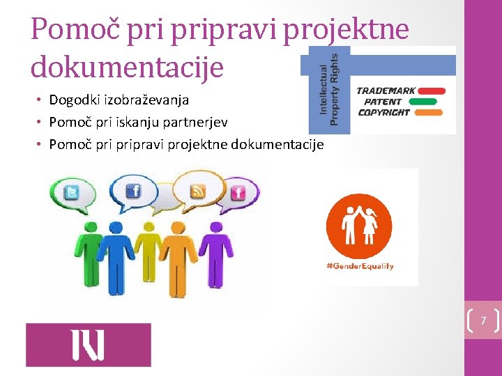 Pomoč pripravi projektne dokumentacije • Dogodki izobraževanja • Pomoč pri iskanju partnerjev • Pomoč