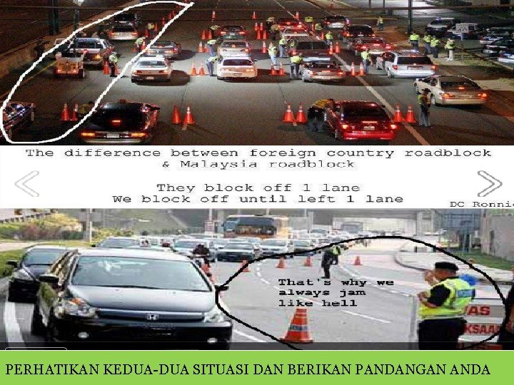 PERHATIKAN KEDUA-DUA SITUASI DAN BERIKAN PANDANGAN ANDA 