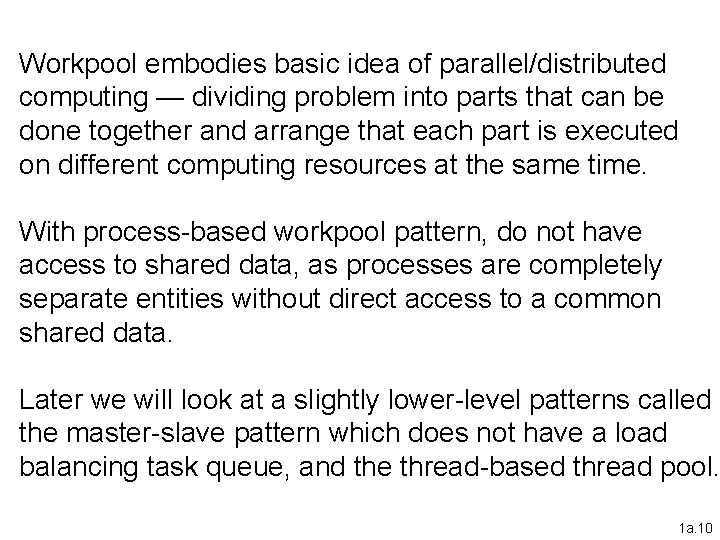 Workpool embodies basic idea of parallel/distributed computing — dividing problem into parts that can