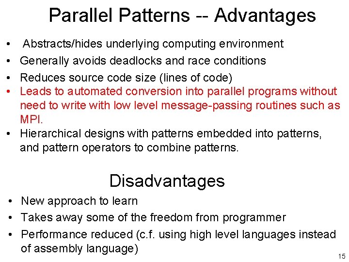 Parallel Patterns -- Advantages • Abstracts/hides underlying computing environment • Generally avoids deadlocks and