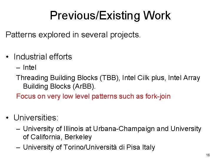 Previous/Existing Work Patterns explored in several projects. • Industrial efforts – Intel Threading Building