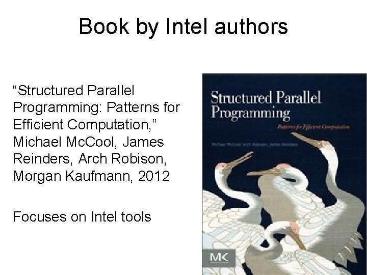 Book by Intel authors “Structured Parallel Programming: Patterns for Efficient Computation, ” Michael Mc.