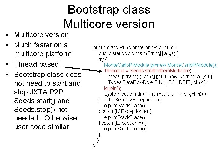 Bootstrap class Multicore version • Multicore version • Much faster on a multicore platform