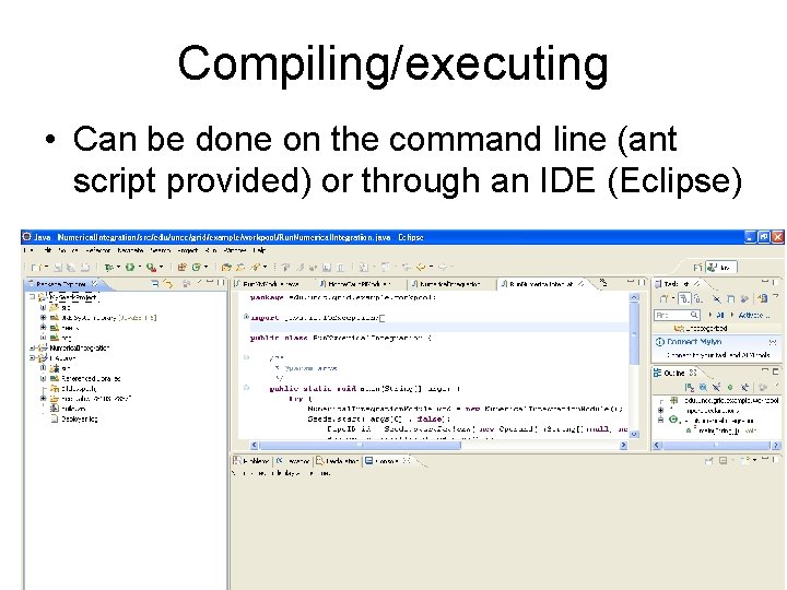 Compiling/executing • Can be done on the command line (ant script provided) or through