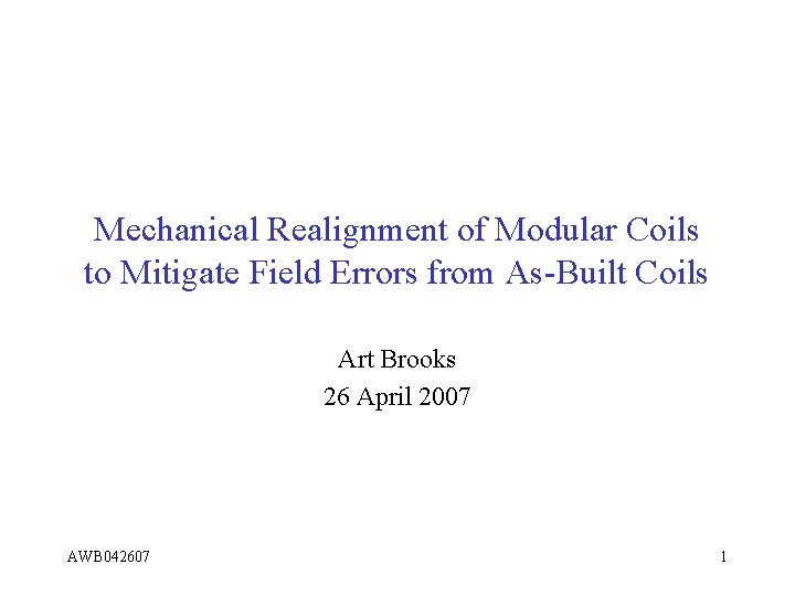 Mechanical Realignment of Modular Coils to Mitigate Field Errors from As-Built Coils Art Brooks