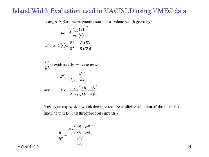 Island Width Evaluation used in VACISLD using VMEC data AWB 042607 14 