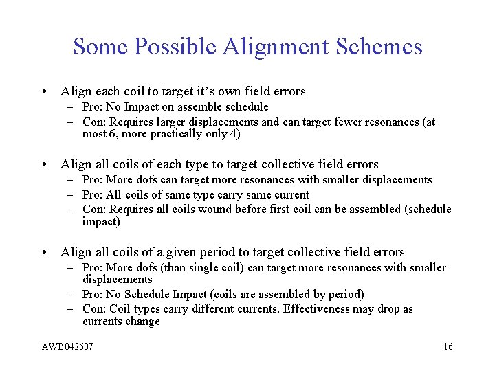 Some Possible Alignment Schemes • Align each coil to target it’s own field errors