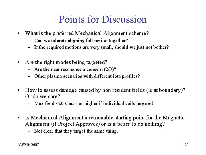 Points for Discussion • What is the preferred Mechanical Alignment scheme? – Can we