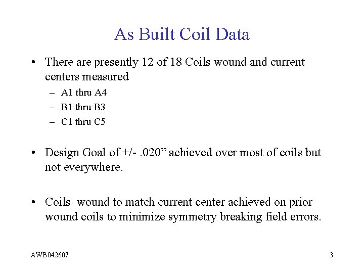 As Built Coil Data • There are presently 12 of 18 Coils wound and