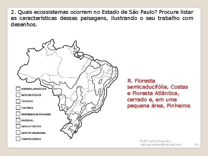2. Quais ecossistemas ocorrem no Estado de São Paulo? Procure listar as características dessas
