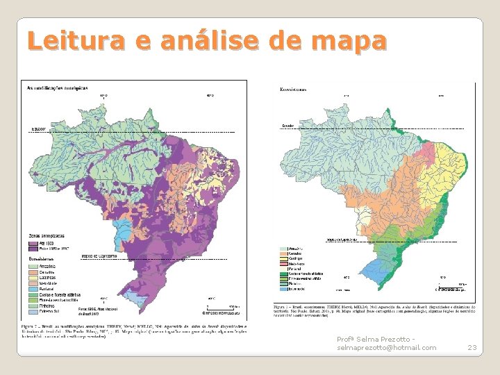 Leitura e análise de mapa Profª Selma Prezotto selmaprezotto@hotmail. com 23 