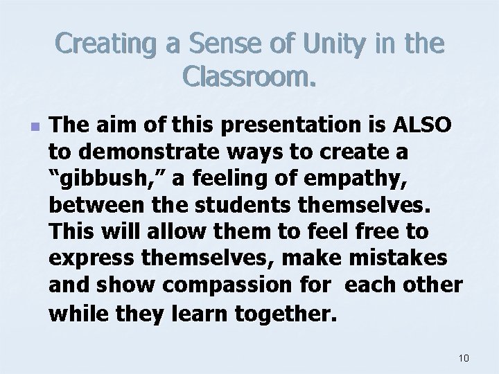 Creating a Sense of Unity in the Classroom. n The aim of this presentation