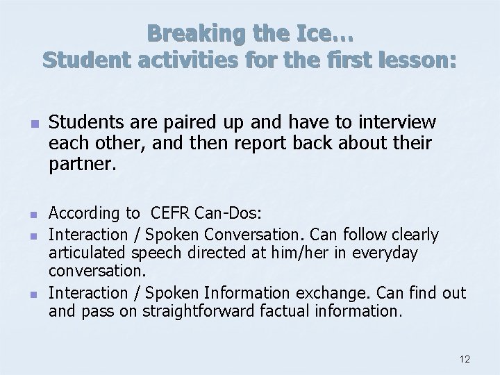 Breaking the Ice… Student activities for the first lesson: n n Students are paired