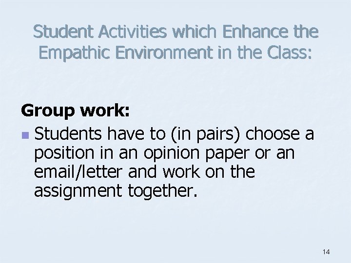 Student Activities which Enhance the Empathic Environment in the Class: Group work: n Students