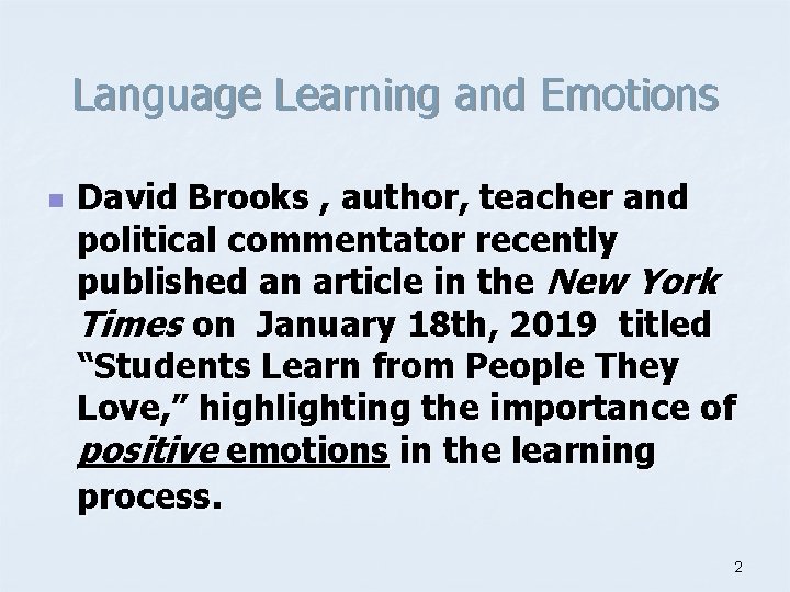 Language Learning and Emotions n David Brooks , author, teacher and political commentator recently