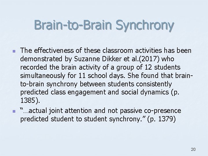 Brain-to-Brain Synchrony n n The effectiveness of these classroom activities has been demonstrated by