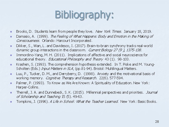 Bibliography: n n n n n Brooks, D. Students learn from people they love.