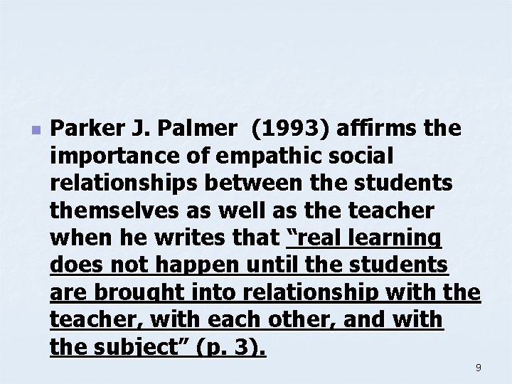 n Parker J. Palmer (1993) affirms the importance of empathic social relationships between the