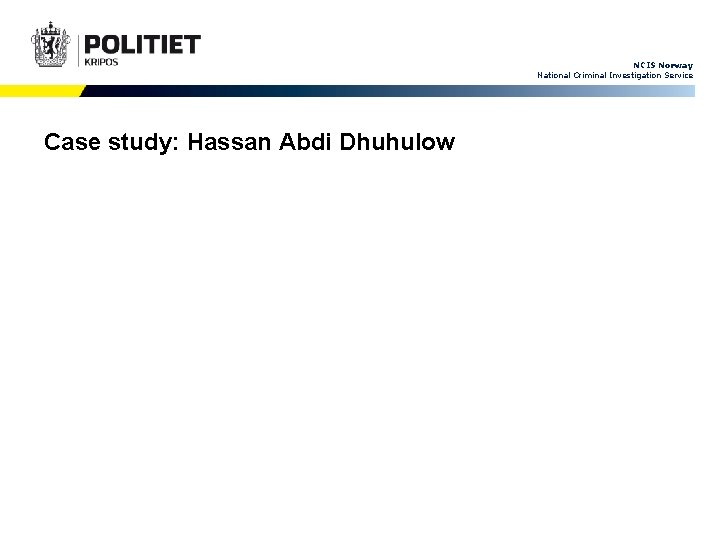 NCIS Norway National Criminal Investigation Service Case study: Hassan Abdi Dhuhulow 