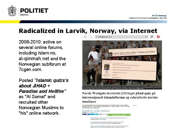 NCIS Norway National Criminal Investigation Service Radicalized in Larvik, Norway, via Internet 2006 -2010:
