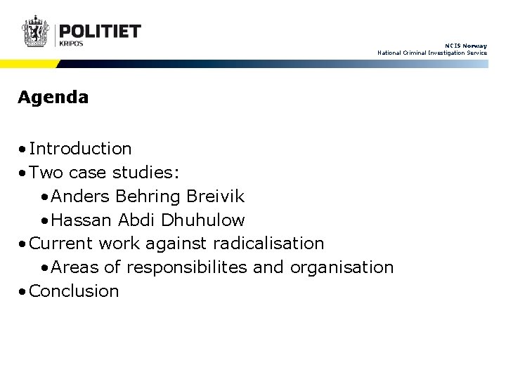 NCIS Norway National Criminal Investigation Service Agenda • Introduction • Two case studies: •