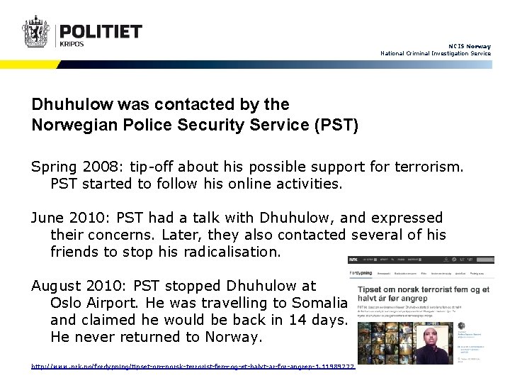 NCIS Norway National Criminal Investigation Service Dhuhulow was contacted by the Norwegian Police Security