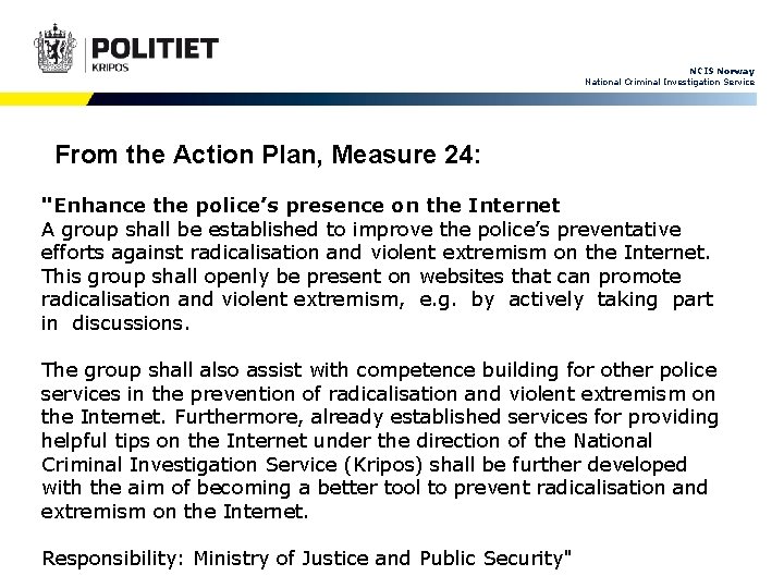 NCIS Norway National Criminal Investigation Service From the Action Plan, Measure 24: "Enhance the