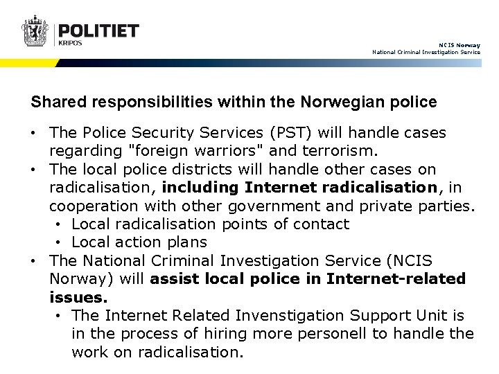 NCIS Norway National Criminal Investigation Service Shared responsibilities within the Norwegian police • The