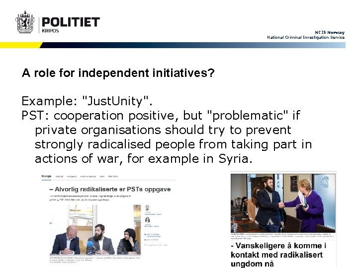 NCIS Norway National Criminal Investigation Service A role for independent initiatives? Example: "Just. Unity".