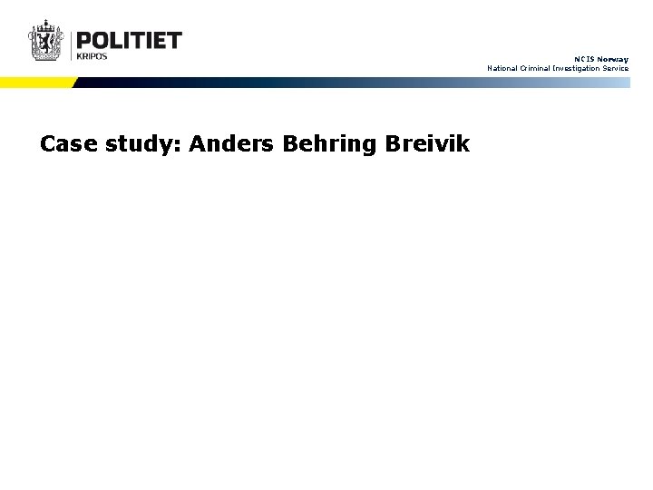 NCIS Norway National Criminal Investigation Service Case study: Anders Behring Breivik 