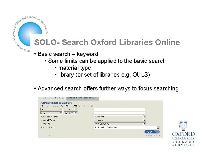 SOLO- Search Oxford Libraries Online • Basic search – keyword • Some limits can