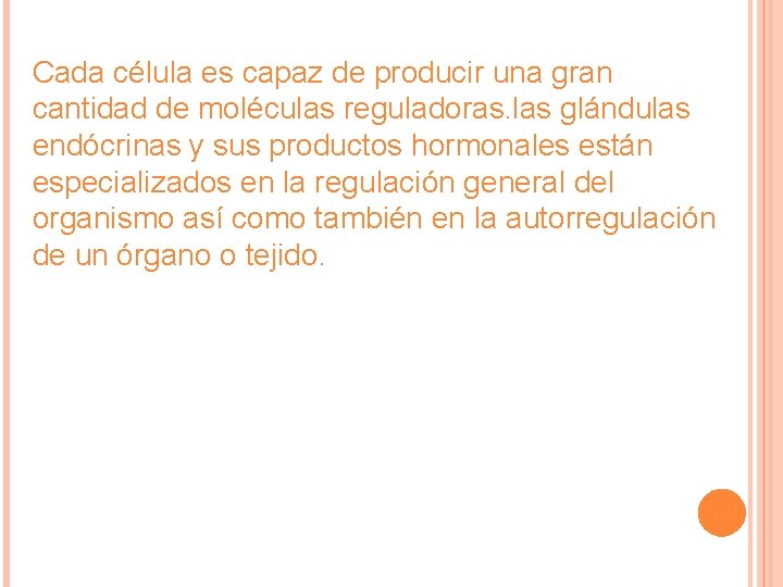 Cada célula es capaz de producir una gran cantidad de moléculas reguladoras. las glándulas