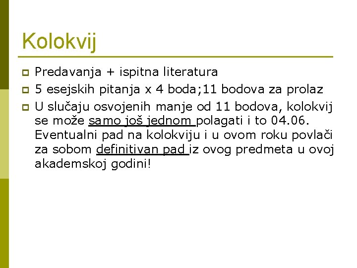 Kolokvij p p p Predavanja + ispitna literatura 5 esejskih pitanja x 4 boda;