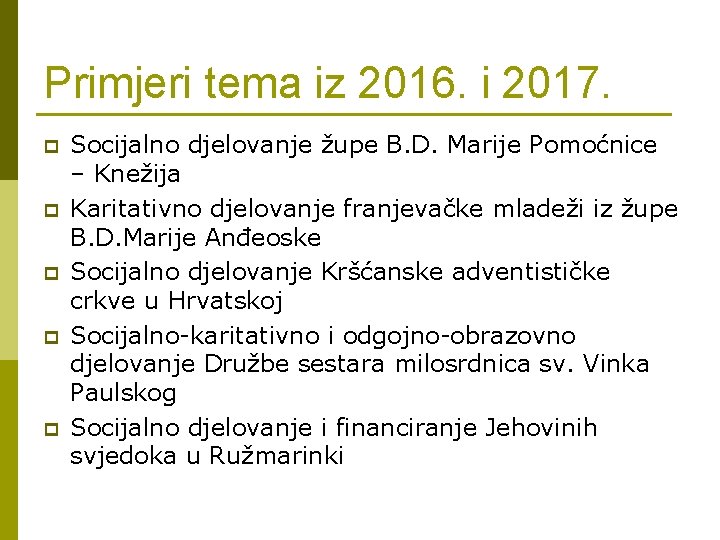 Primjeri tema iz 2016. i 2017. p p p Socijalno djelovanje župe B. D.