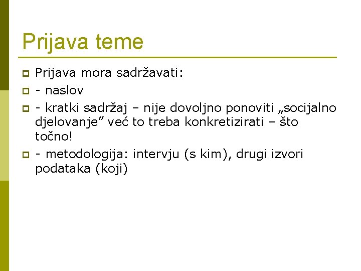 Prijava teme p p Prijava mora sadržavati: - naslov - kratki sadržaj – nije