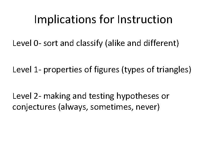 Implications for Instruction Level 0 - sort and classify (alike and different) Level 1