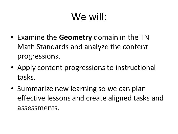 We will: • Examine the Geometry domain in the TN Math Standards and analyze