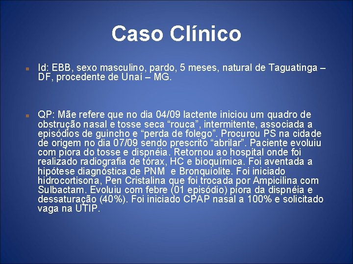 Caso Clínico Id: EBB, sexo masculino, pardo, 5 meses, natural de Taguatinga – DF,