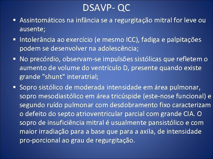 DSAVP QC § Assintomáticos na infância se a regurgitação mitral for leve ou ausente;