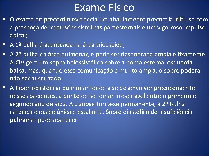 Exame Físico § O exame do precórdio evidencia um abaulamento precordial difu so com